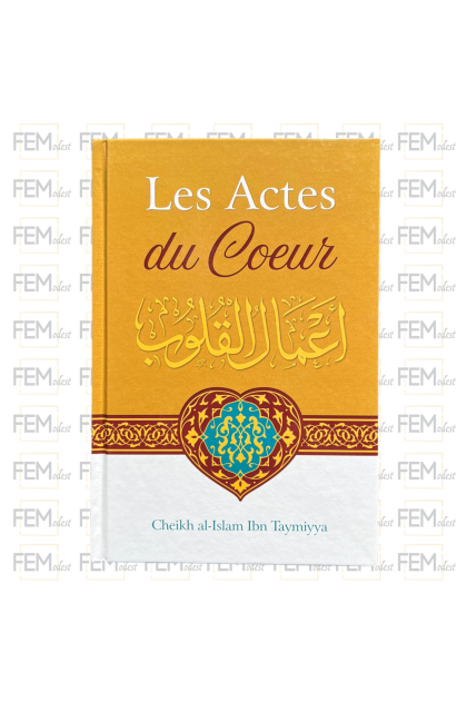 Les Actes Du Cœur - Shaykh Al-Islam Ibn Taymiyya - Ibn Badis