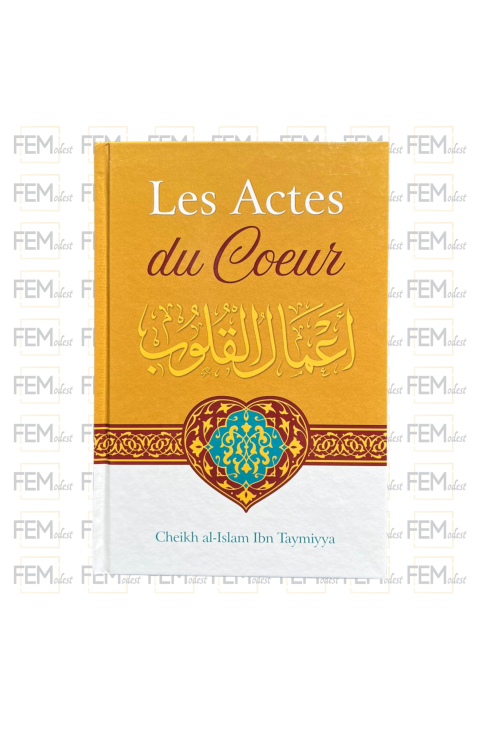 Les Actes Du Cœur - Shaykh Al-Islam Ibn Taymiyya - Ibn Badis