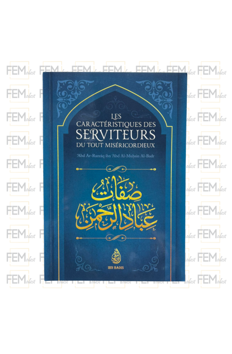 Les caractéristiques des serviteurs du Tout Miséricordieux - Abd ar Razzaq al Badr - Ibn Badis