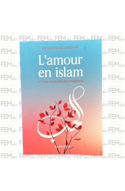 L'amour en islam et les dangers des passions - ibn Qayyim al-Jawziyya - al-hadîth