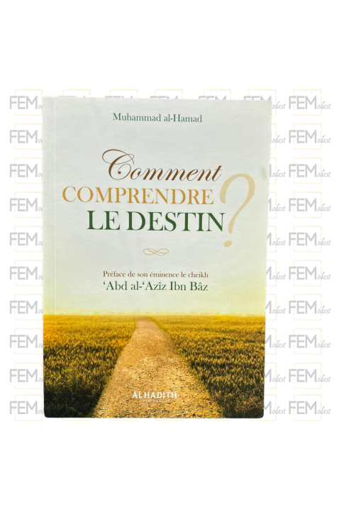 Comment comprendre le destin ? - Mouhammad Al-Hamad - al-Hadith