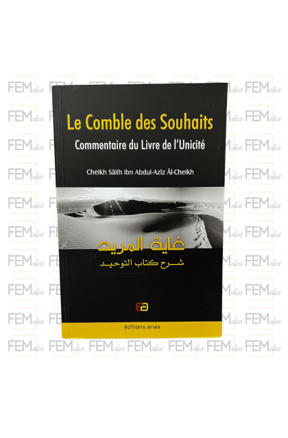 Le Comble des Souhaits - Commentaire du Livre de l'Unicité - Souple - Sâlih Âl-Cheikh - Editions Anas