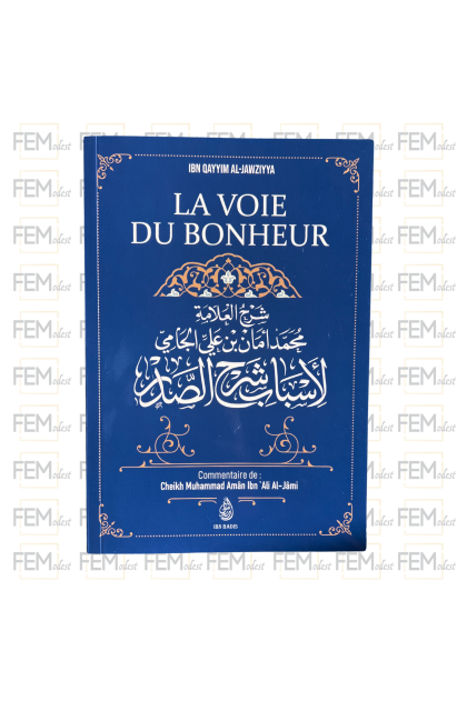 La voie du bonheur - ibn Qayyim Al-Jawziyya - commentaire de Muhammad Amân Ibn 'Ali Al-Jâmi - Ibn Badis