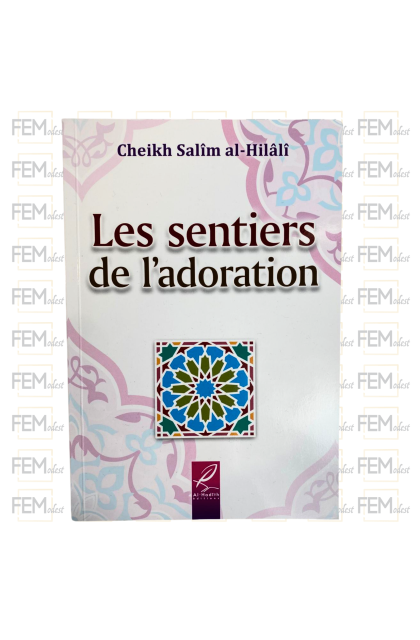 Les sentiers de l'adoration - Salîm al-Hilâlî - éditions al-hadîth