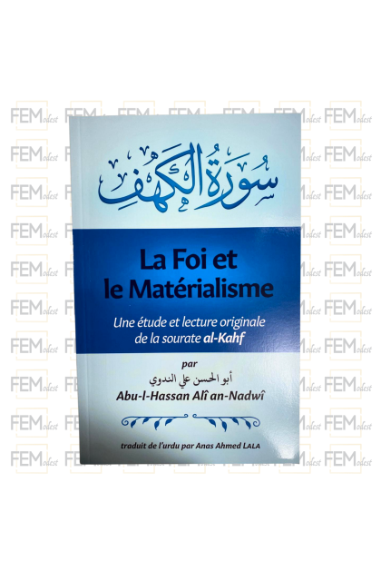 La foi et le matérialisme : une étude et lecture originale de la sourate al-Kahf - Abu al Hassan Ali an Nadwi