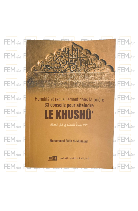 Humilité et recueillement dans la prière : 33 conseils pour atteindre le khushu - Salih Al Munajjid - IIPH