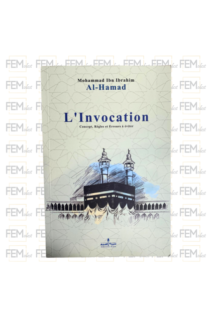 L'invocation : concept, règles et erreurs à éviter - Muhammad Ibn Ibrahim Al-Hamad - Assia