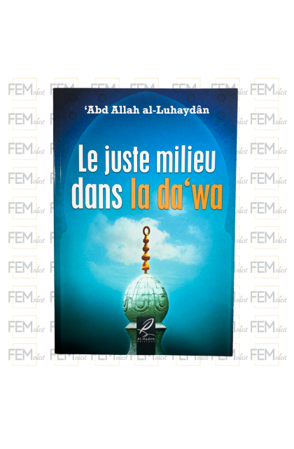 Le juste milieu dans la da'wa - al Luhaydan - Al hadith