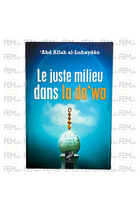 Le juste milieu dans la da'wa - al Luhaydan - Al hadith