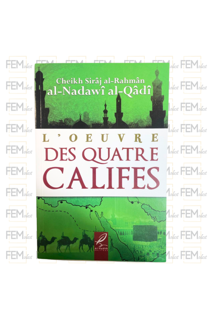 L'oeuvre des quatre califes - Siraj al-Rahman - al-Hadith