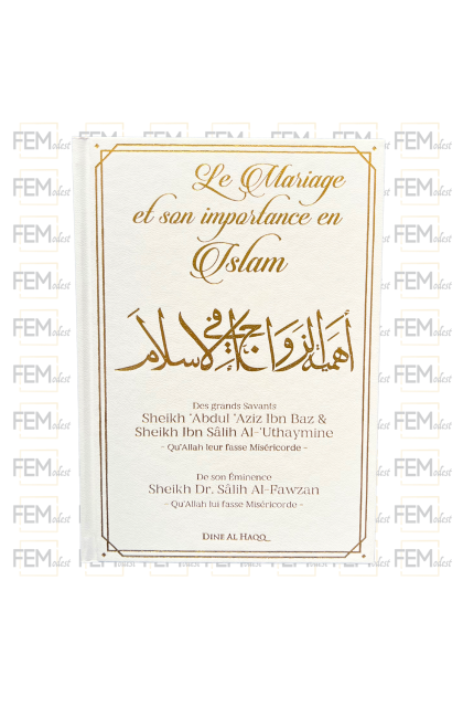 Le mariage et son importance en Islam - Ibn Baz - Uthayman - Fawzan - Dine al Haqq