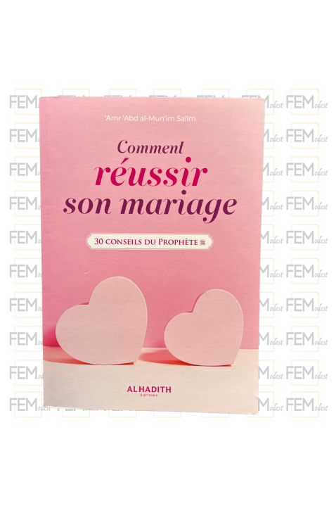 Comment réussir son mariage, 30 conseils du Prophète - Amr 'abd al-mun'im Salîm - al Hadith