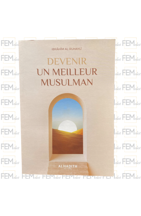 Devenir un meilleur musulman - Ibrahîm Ar-Rouhaylî - Al-Hadîth