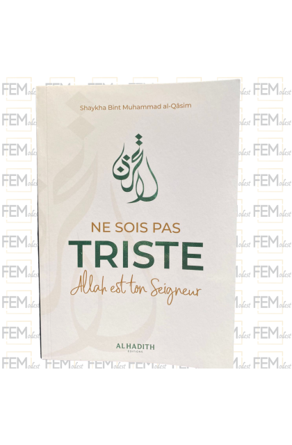 Ne sois pas triste Allah est ton seigneur - shaykha bint Muhammad al-Qâsim - al-Hadîth