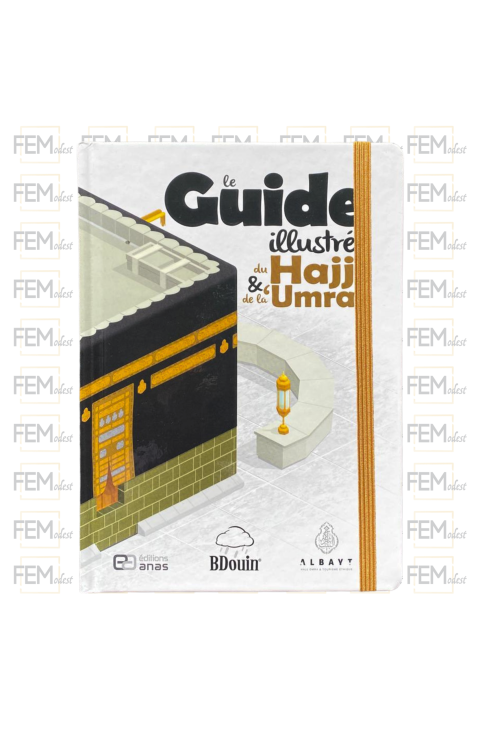 Le guide illustré du Hajj et de la 'Umra - BDouin (Editions Anas)