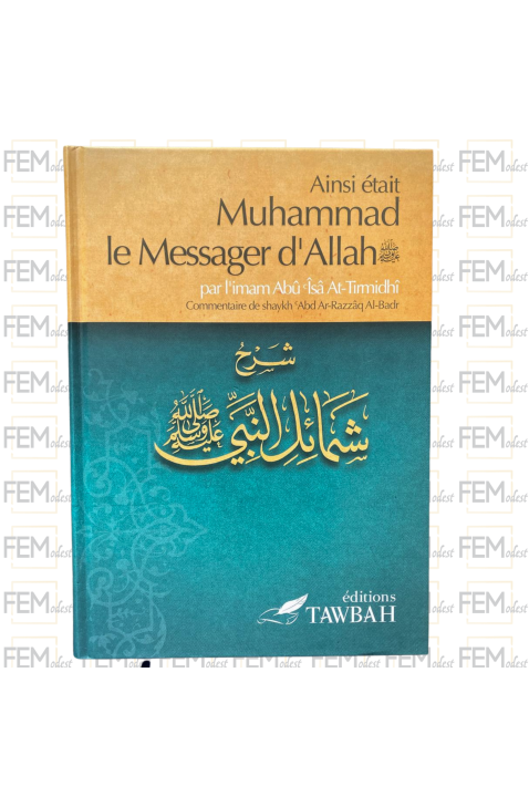 Ainsi était Muhammad le messager d'Allah - Imâm Abû Îsâ At-Tirmidhi - Tawbah