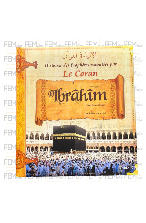 Histoires des Prophètes racontées par Le Coran : Ibrahîm - Tome 3 - Sana