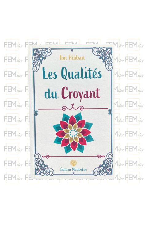 Les qualités du croyant - Ibn Hibban - MuslimLife