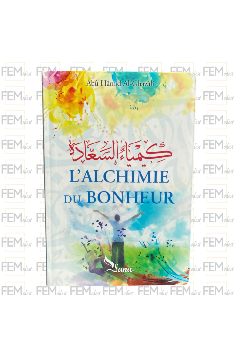 L'Alchimie du Bonheur - Abû Hamid Al-Ghazâlî - Sana