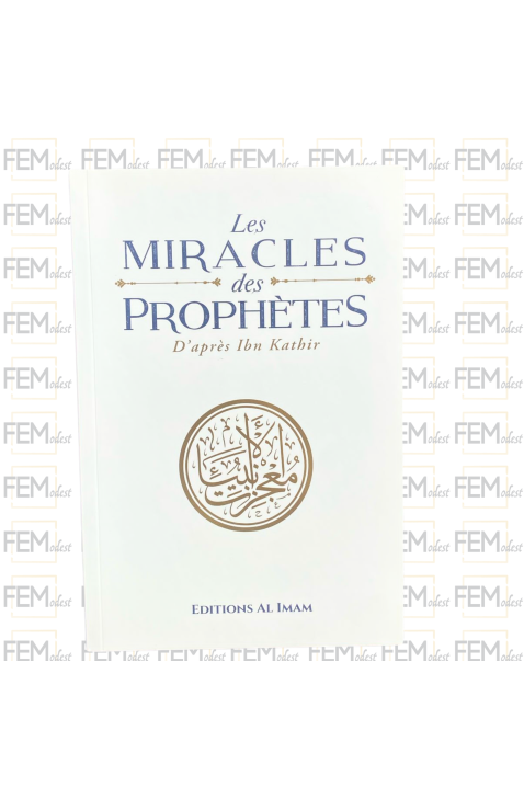 Les miracles des Prophètes d’après Ibn Kathîr - Sayyid Mubarak - al Imam