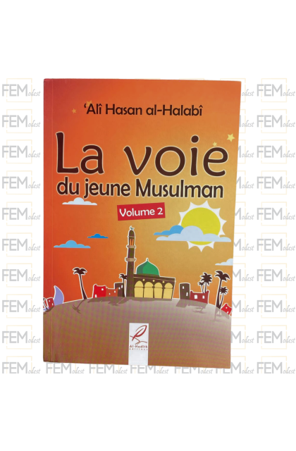 La voie du jeune musulman- Al Halabi - volume 2