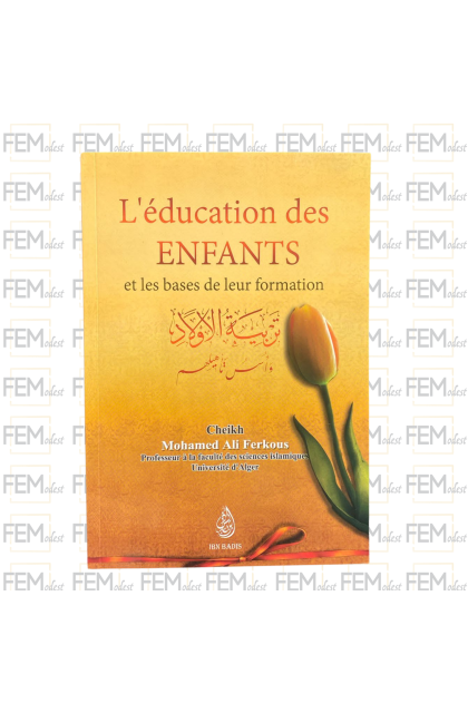 L'éducation des Enfants et la base de leur formation - Shaykh Ferkous - Ibn Badis