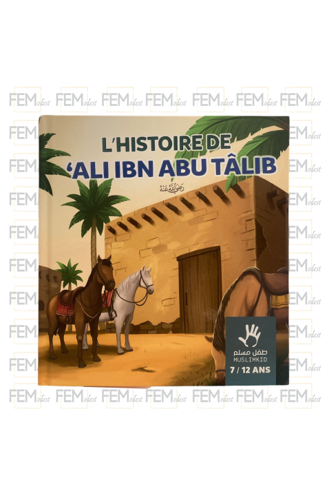 L'histoire de Ali ibn Abu Tâlib - 7 / 12 ans - MuslimKid