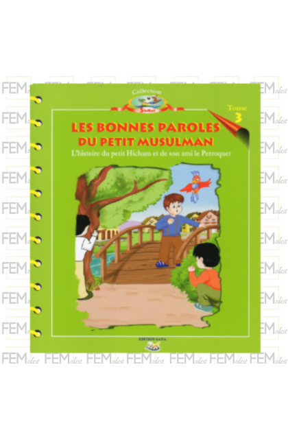 L'histoire du petit Hicham - Tome 3 : les bonnes paroles du petit Musulman - éditions SANA