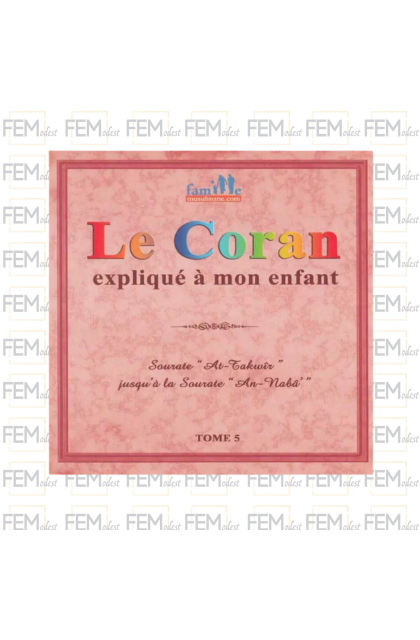 Le Coran Expliqué à Mon Enfant - Tome 5 - Editions Sana