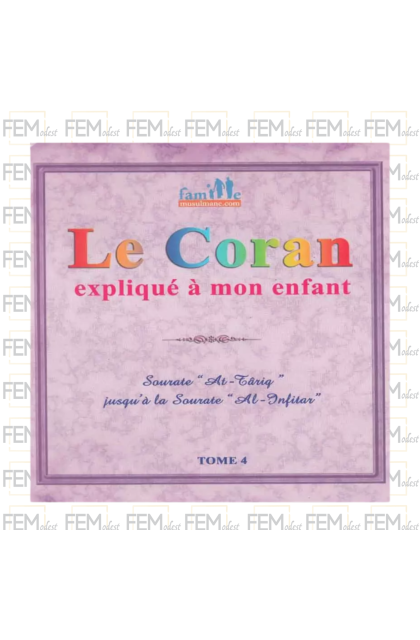 Le Coran Expliqué à Mon Enfant - Tome 4 - Editions Sana