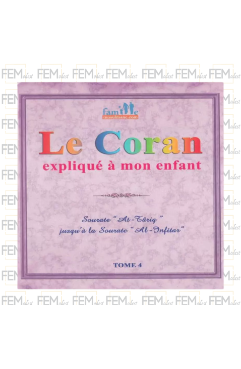 Le Coran Expliqué à Mon Enfant - Tome 4 - Editions Sana