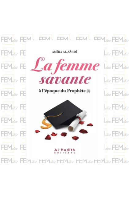 La femme savante à l'époque l'époque du Prophète - Amîra Al-Sâ'idî - al-Hadîth