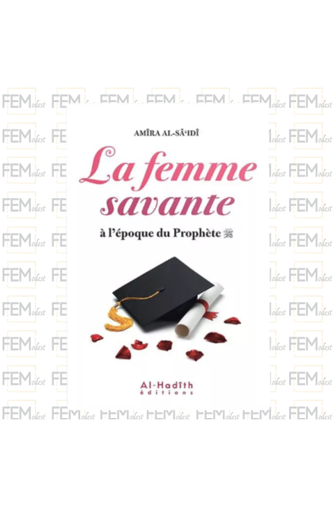 La femme savante à l'époque l'époque du Prophète - Amîra Al-Sâ'idî - al-Hadîth