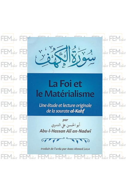 La foi et le matérialisme : une étude et lecture originale de la sourate al-Kahf - Abu al Hassan Ali an Nadwi