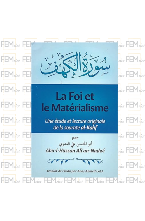 La foi et le matérialisme : une étude et lecture originale de la sourate al-Kahf - Abu al Hassan Ali an Nadwi