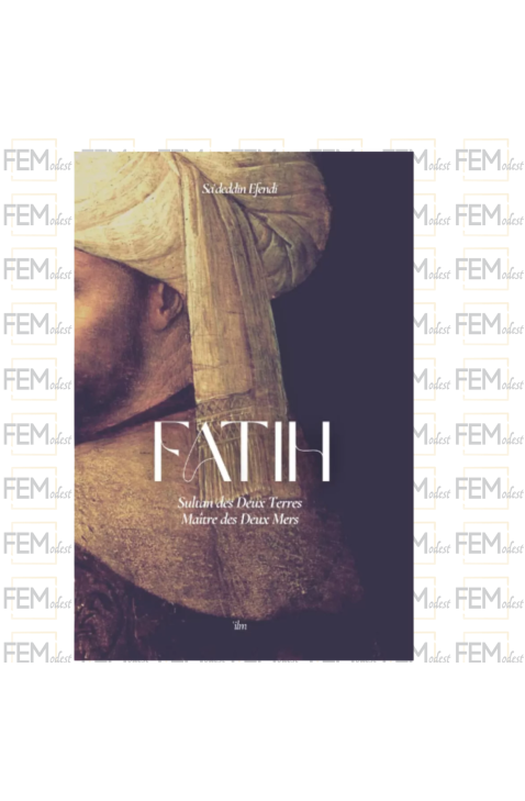 Fatih : Sultan des Deux Terres, Maître des Deux Mers - Sa'deddin Efendi - ilm