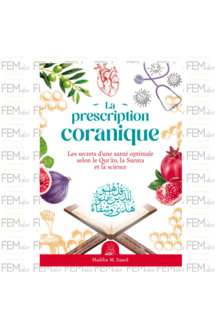 La prescription coranique – Les secrets d’une santé optimale selon le Qur’ân, la Sunna et la science - MuslimCity