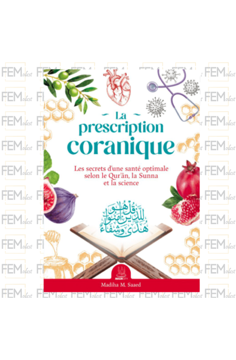 La prescription coranique – Les secrets d’une santé optimale selon le Qur’ân, la Sunna et la science - MuslimCity
