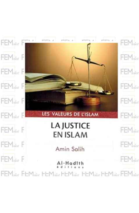 La Justice en Islam - Valeurs de l'Islam - Amin Salih - Al-Hadîth
