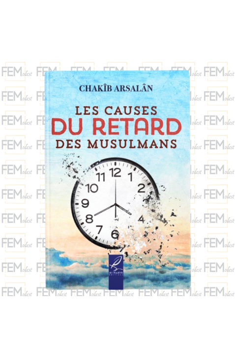 Les causes du retard des musulmans - Chakîb Arsalân - Al-Hadith