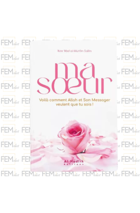 Ma soeur voilà comment Allah et son messager veulent que tu sois - al-Hadith
