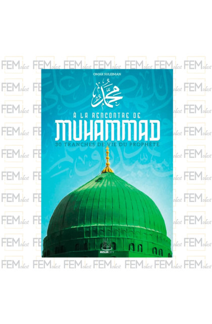 À la rencontre de Muhammad - 30 tranches de vie - Omar Suleiman - MuslimCity
