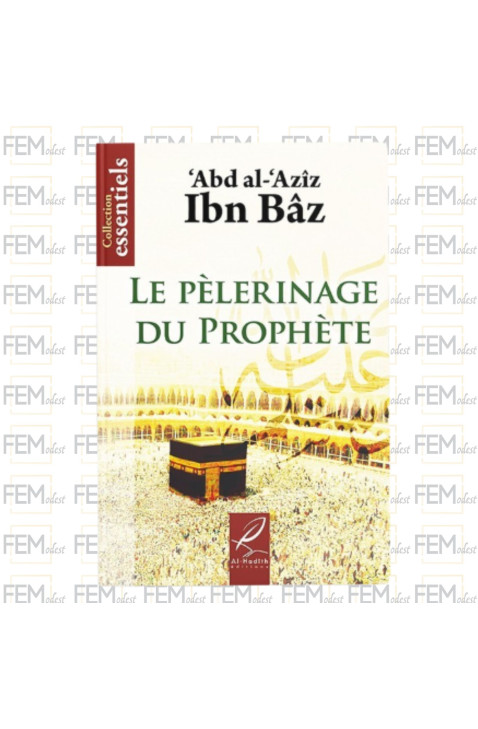 Le pèlerinage du Prophète - abd al-'azîz ibn Bâz - al-Hadith
