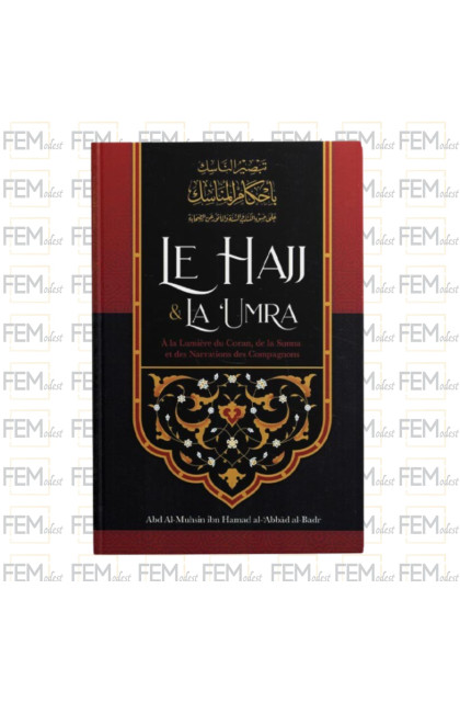 Le Hajj & la ‘Umra à la lumière du Coran et de la Sunna de Shaykh Abd Ar-Razzâq ibn 'Abd Al-Mubsin al-Badr - Ibn Badis