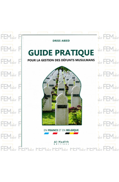 Guide pratique pour la gestion des défunts musulmans - Driss Abied