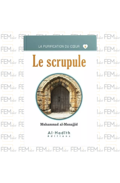 La purification du cœur - 08 - Le scrupule - Muhammad al-Munajjid - al Hadith