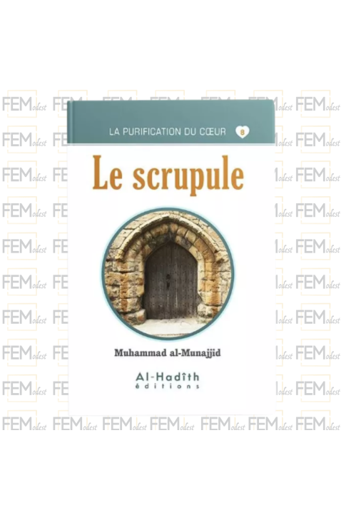 La purification du cœur - 08 - Le scrupule - Muhammad al-Munajjid - al Hadith