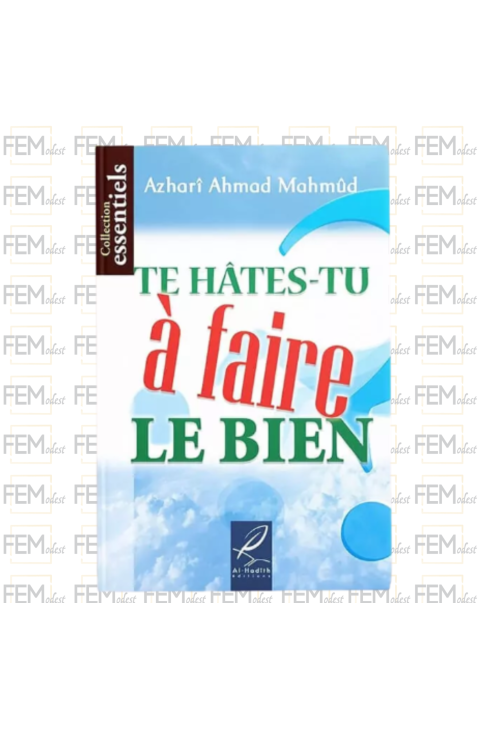 Te hâtes-tu à faire le bien ? al-Hadith