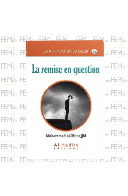 La purification du cœur - 10 - La remise en question - Muhammad al-Munajjid - al Hadith