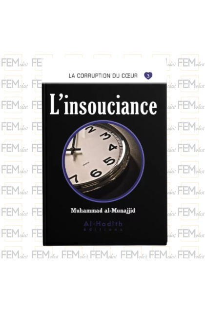 La corruption du cœur - 03 L'insouciance - Al hadith